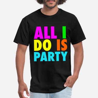 ALL I DO IS PARTY Neon Design' Men's T 